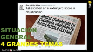 8
SITUACIÓN
GENERAL
4 GRANDES TEMAS
CAMILOHERRERA@RADDAR.NET
 