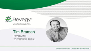 COPYRIGHT © REVEGY, INC. // PROPRIETARY AND CONFIDENTIAL
Tim Braman
Revegy, Inc.
VP of Corporate Strategy
 