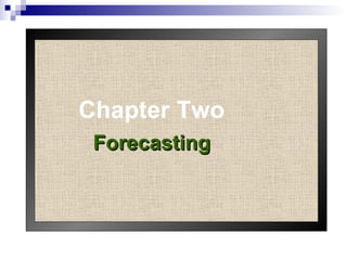 Chapter Two Forecasting 