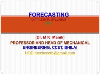 (Dr. M K Manik)
HOD.mechccetb@gmail.com
 