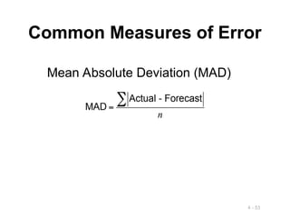 4 - 53
Common Measures of Error
Mean Absolute Deviation (MAD)
 