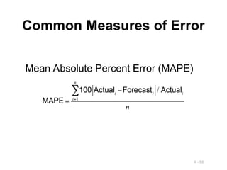 4 - 58
Common Measures of Error
Mean Absolute Percent Error (MAPE)
 