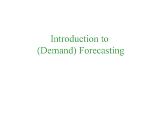 Introduction to  (Demand) Forecasting 