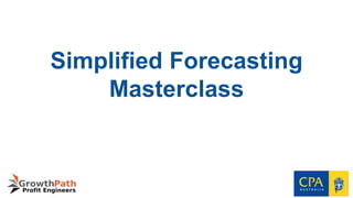 Simplified Forecasting
Masterclass
1
 