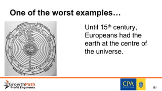 One of the worst examples…
Until 15th century,
Europeans had the
earth at the centre of
the universe.
91
 