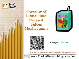 www.MarketResearchReports.com
Category : Juices
All logos and Images mentioned on this slide belong to their respective owners.
 