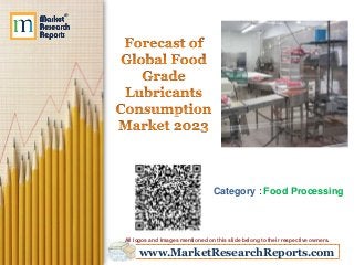 www.MarketResearchReports.com
Category : Food Processing
All logos and Images mentioned on this slide belong to their respective owners.
 