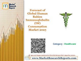 www.MarketResearchReports.com
Category : Healthcare
All logos and Images mentioned on this slide belong to their respective owners.
 