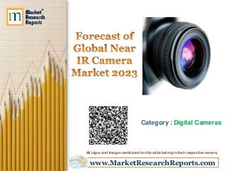 www.MarketResearchReports.com
Category : Digital Cameras
All logos and Images mentioned on this slide belong to their respective owners.
 