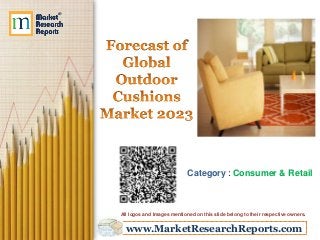 www.MarketResearchReports.com
Category : Consumer & Retail
All logos and Images mentioned on this slide belong to their respective owners.
 