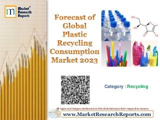 www.MarketResearchReports.com
Category : Recycling
All logos and Images mentioned on this slide belong to their respective owners.
 