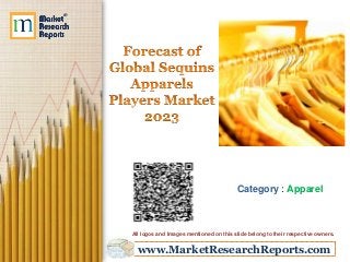 www.MarketResearchReports.com
Category : Apparel
All logos and Images mentioned on this slide belong to their respective owners.
 