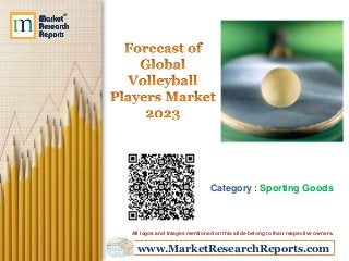www.MarketResearchReports.com
Category : Sporting Goods
All logos and Images mentioned on this slide belong to their respective owners.
 