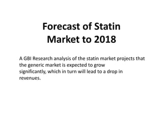 Forecast of Statin Market to 2018