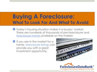 Buying A Foreclosure:  What To Look For And What To Avoid ,[object Object],[object Object]