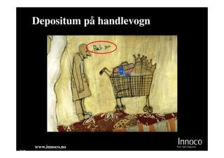 Depositum på handlevogn




       www.innoco.no             Prof. Sjur Dagestad
M 20
 