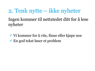 2. Tenknytte – ikkenyheterIngen kommer til nettstedet ditt for å lese nyheter Vi kommer for å vite, finne eller kjøpe noe
