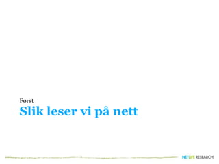 Slik leser vi på nettFørst