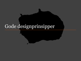 Gode designprinsipper

 