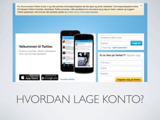 HVORDAN LAGE KONTO?

 