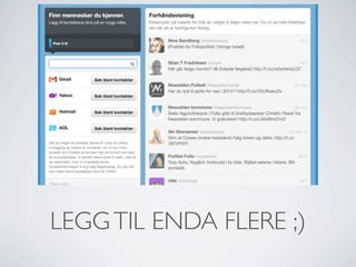 LEGG TIL ENDA FLERE ;)

 