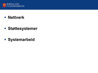 Nettverk  Støttesystemer  Systemarbeid 