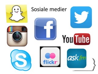 Sosiale	
  medier
 