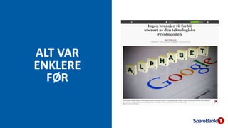 ALT VAR
ENKLERE
FØR
 