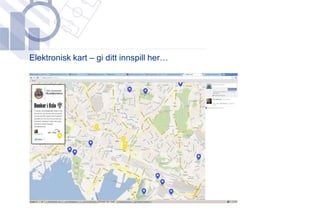 ​Elektronisk kart – gi ditt innspill her…
 
