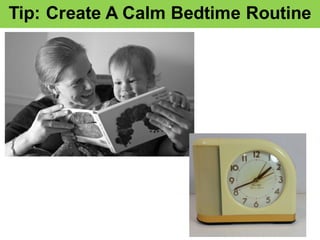 Tip:  Create  A  Calm  Bedtime  Routine
 