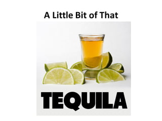 A	
  Little	
  Bit	
  of	
  That
 