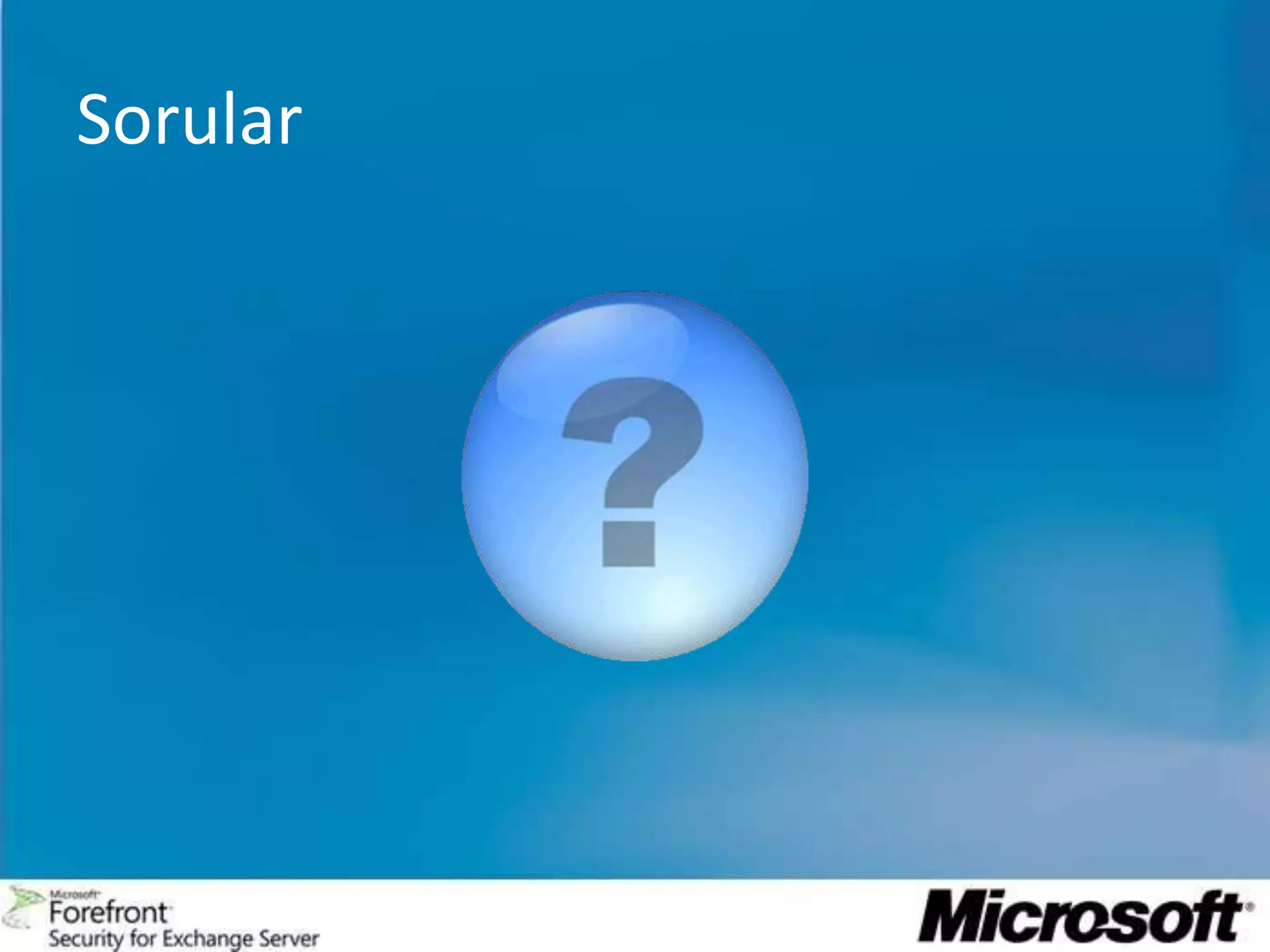 Forefront Security for Exchange Max Certainty ( MaksimumGüvenlik ):  Seçilenbütüntaramamotorlarıkullanılır . 