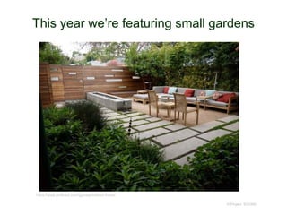 This year we’re featuring small gardens
© Project SOUND
https://www.pinterest.com/ggmaas/exterior-home/
 