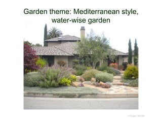 © Project SOUND
Garden theme: Mediterranean style,
water-wise garden
 