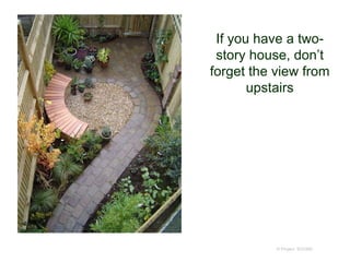 If you have a two-
story house, don’t
forget the view from
upstairs
© Project SOUND
 