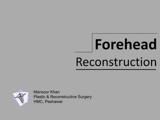 Forehead Reconstruction  Mansoor Khan Plastic & Reconstructive Surgery HMC, Peshawar 