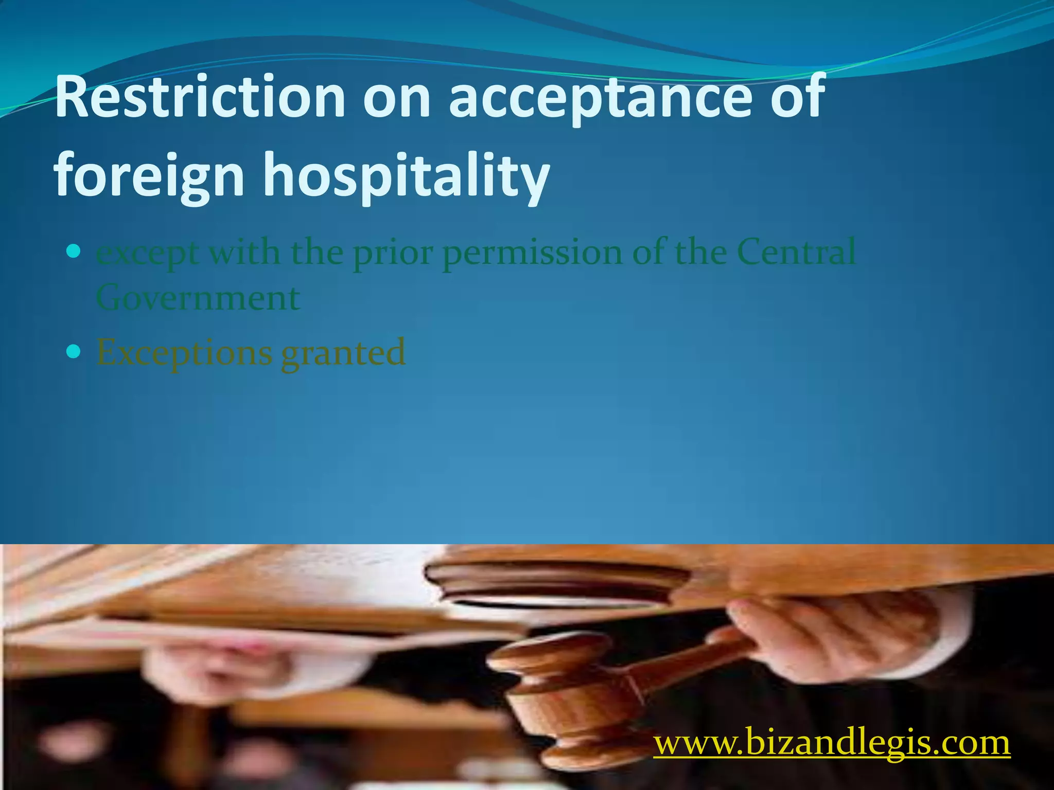 Restriction on acceptance of
foreign hospitality
 except with the prior permission of the Central
Government
 Exceptions granted
www.bizandlegis.com
 