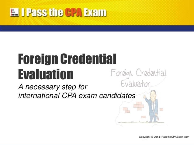 parts of 4 exam cpa CPA Exam Agency Foreign Selection for Evaluation Credential