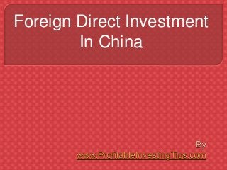 Foreign Direct Investment
In China
 