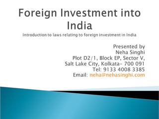 Presented by Neha Singhi Plot D2/1, Block EP, Sector V, Salt Lake City, Kolkata- 700 091 Tel: 9133 4008 3385 Email:  [email_address] 