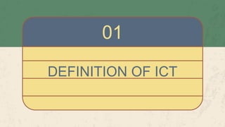 DEFINITION OF ICT
01
 
