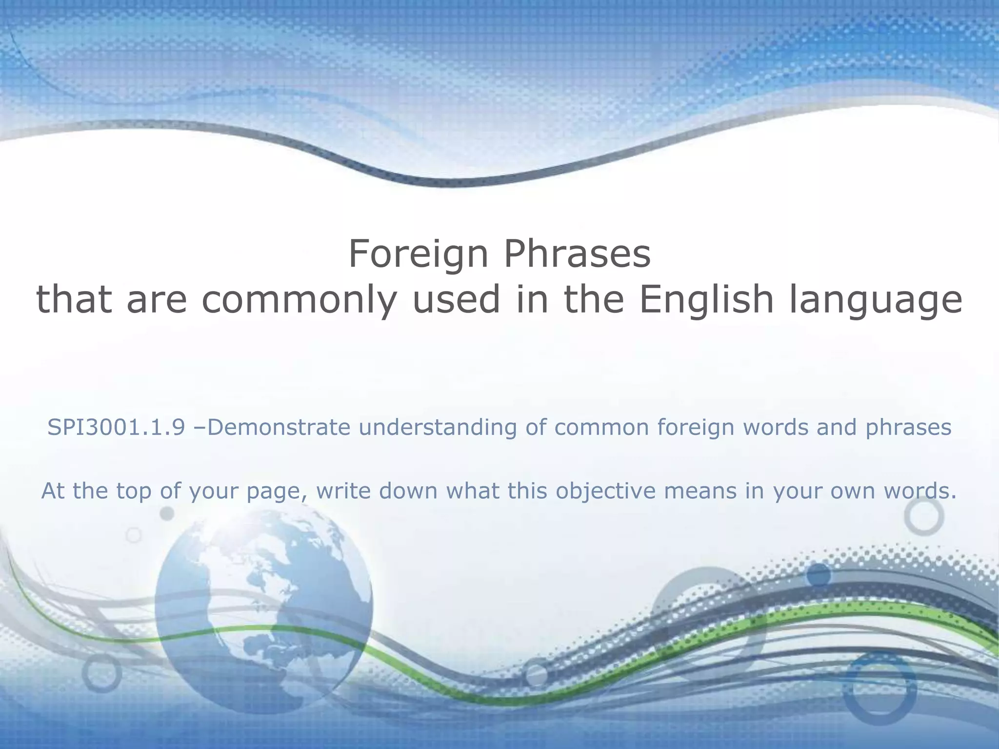 Foreign Phrases that are commonly used in the English language PPT