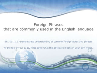 Foreign Phrases that are commonly used in the English language | PPTX