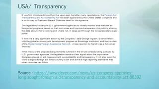 USA/ Transparency
Source - https://www.devex.com/news/us-congress-approves-
long-sought-foreign-aid-transparency-and-accountability-act-88392
 
