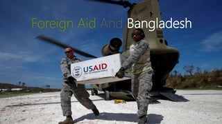 Foreign Aid And Bangladesh
 