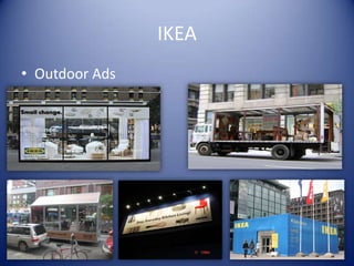IKEA
• Outdoor Ads
 