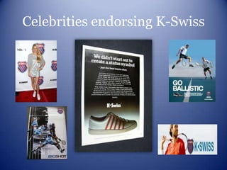 Celebrities endorsing K-Swiss
 