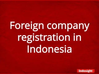 Foreign company
 registration in
   Indonesia
 