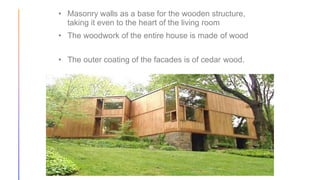 • Masonry walls as a base for the wooden structure,
taking it even to the heart of the living room
• The woodwork of the entire house is made of wood
• The outer coating of the facades is of cedar wood.
 