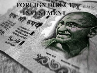 FOREIGN DIRECT
  INVESTMENT
 